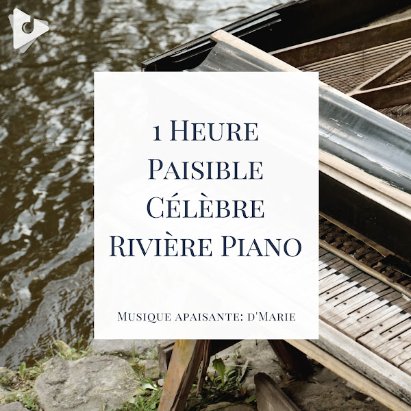 1 Heure Paisible Célèbre Rivière Piano