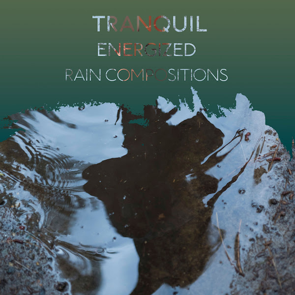 zZz Tranquil Energized Rain Compositions zZz