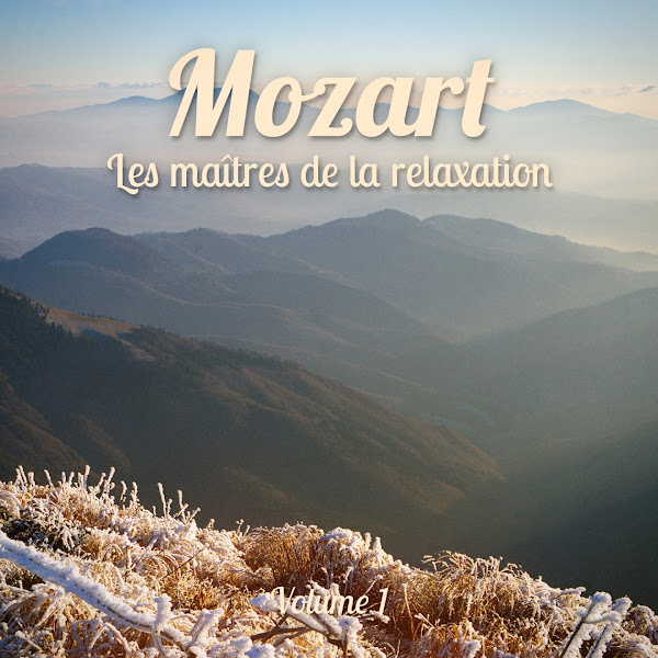 Les maîtres de la relaxation : Mozart, Vol. 1