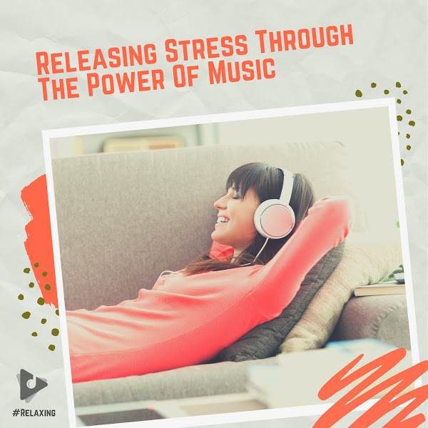 Releasing Stress Through The Power Of Music