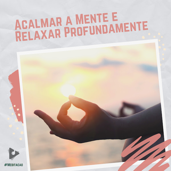 Acalmar a Mente e Relaxar Profundamente