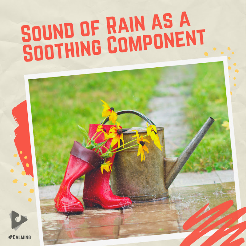 Sound of Rain as a Soothing Component