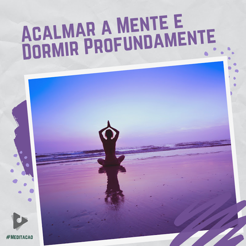Acalmar a Mente e Dormir Profundamente