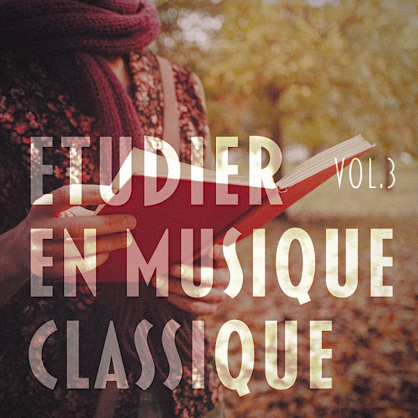 Etudier en musique classique, Vol. 2 (Une sélection relaxante de Bach, Beethoven, Mozart, Satie, Debussy et Tchaïkovsky)