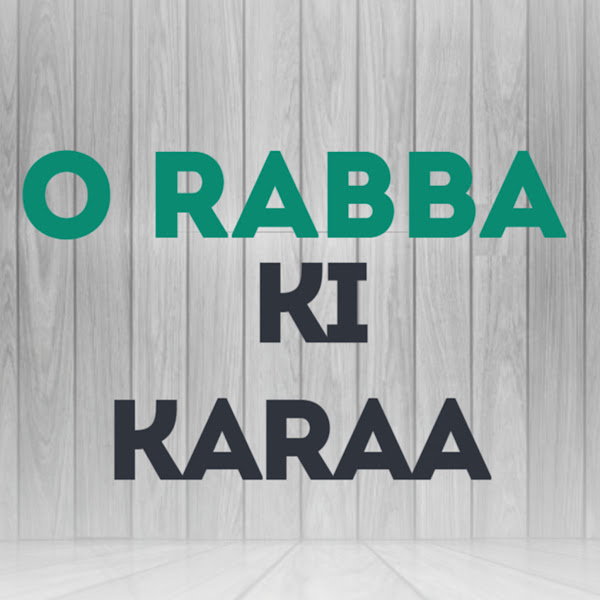 O Rabba Ki Karaan