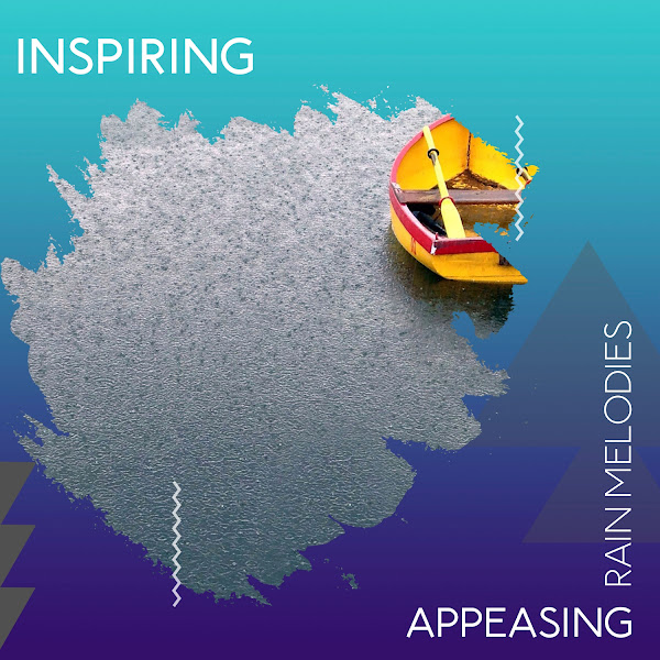 zZz Inspiring Appeasing Rain Melodies zZz