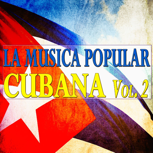 La Musica Popular Cubana Vol. 2 (80 Original Tracks)