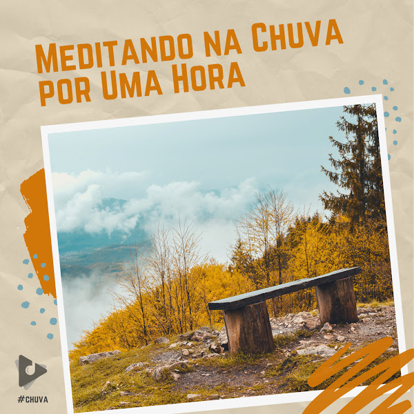 Meditando na Chuva por Uma Hora
