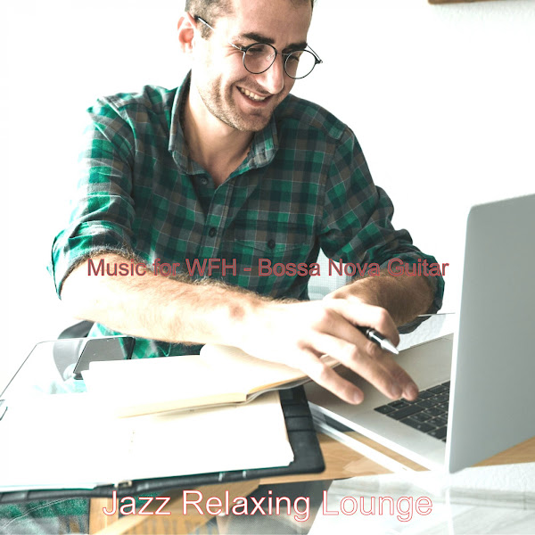 Music for WFH - Bossa Nova Guitar