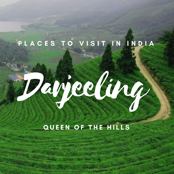 Places To Visit In India: Darjeeling - Queen Of The Hills