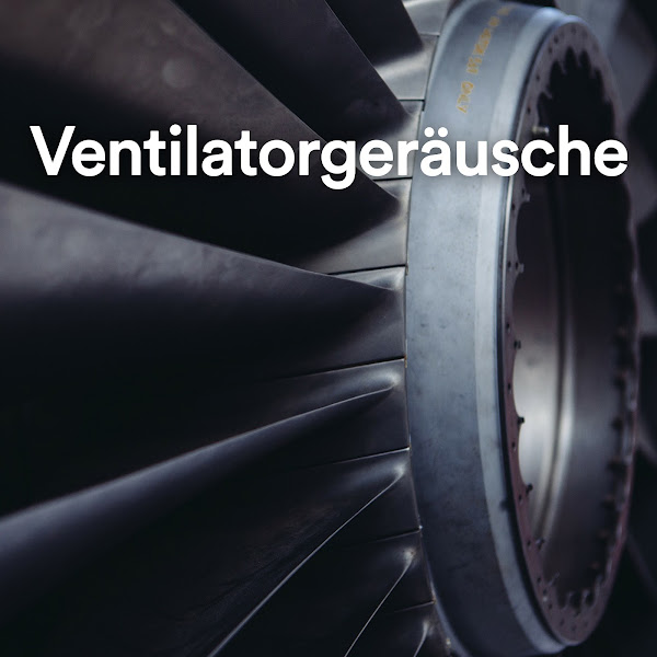 Ventilatorgeräusche