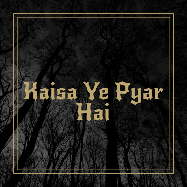 Kaisa Ye Pyar Hai