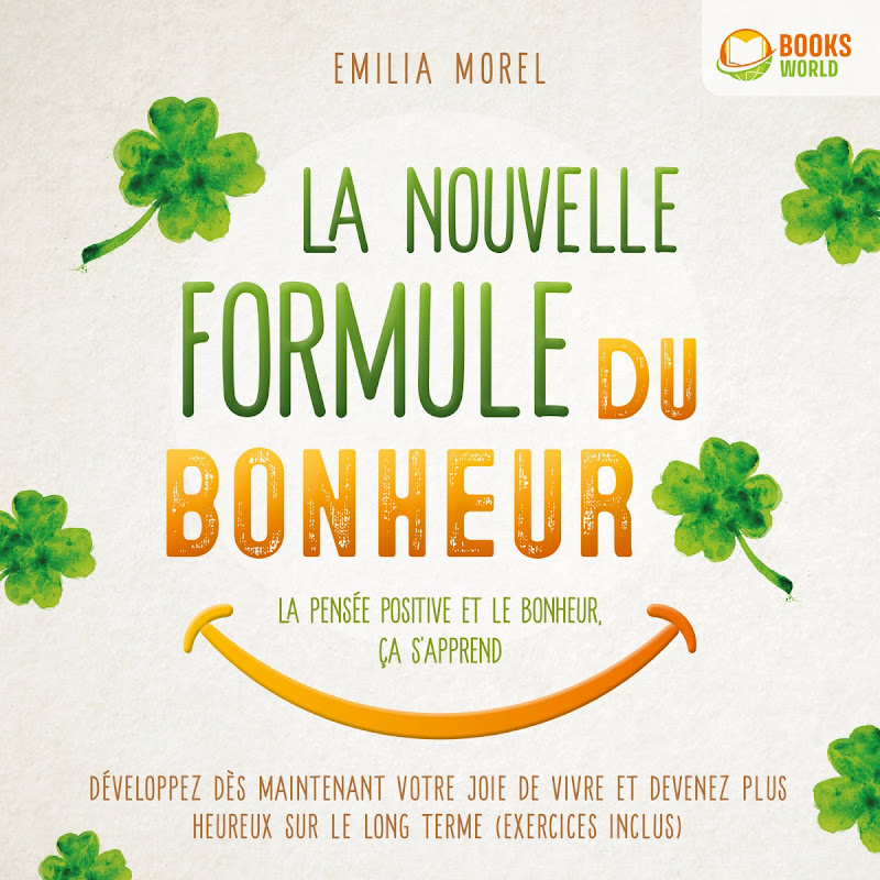 La nouvelle formule du bonheur - La pensée positive et le bonheur, ça s'apprend: Développez dès maintenant votre joie de vivre et devenez plus heureux sur le long terme (Exercices inclus)